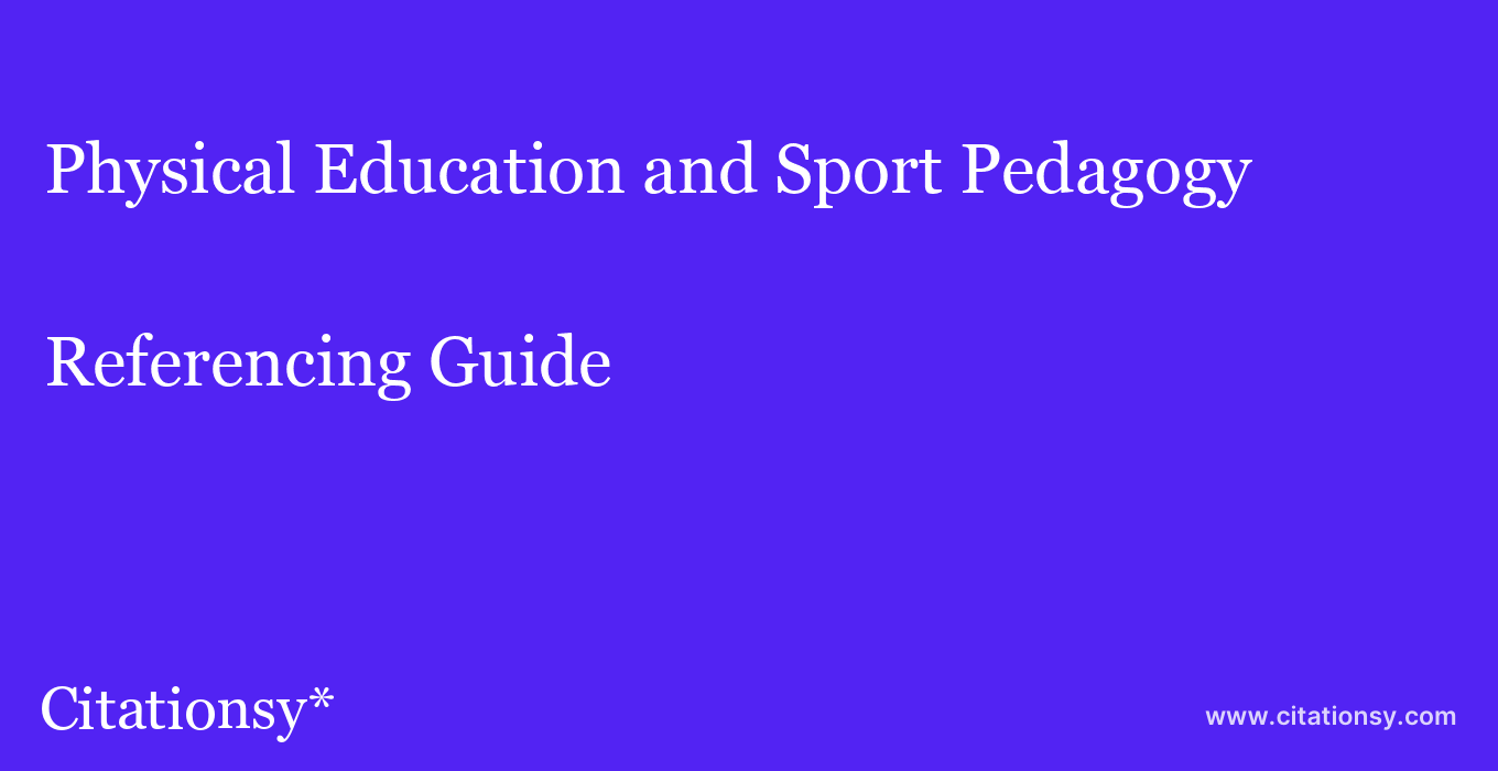 cite Physical Education and Sport Pedagogy  — Referencing Guide